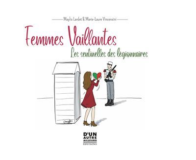 Femmes vaillantes, les sentinelles des légionnaires Les sentinelles des légionnaires 2023