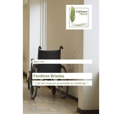 Fenêtres Brisées " L'art est toujours accessible au handicap. "