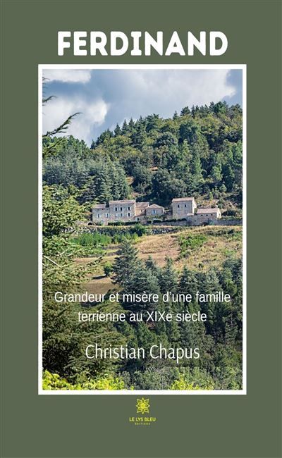 Ferdinand Grandeur et misère d'une famille terrienne au XIXe siècle