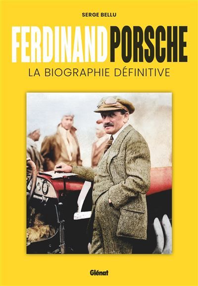 Ferdinand Porsche La biographie définitive