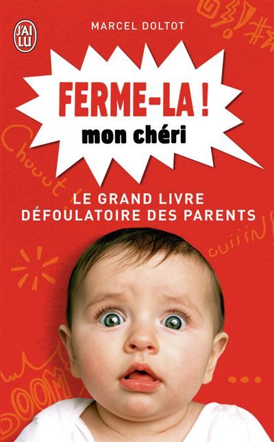 Ferme-la mon chéri ! Le grand livre défoulatoire des parents
