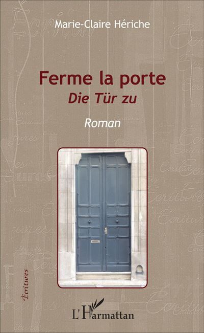 Ferme la porte Die Tür zu - Roman