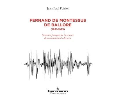 Fernand de Montessus de Ballore, 1851-1923 Pionnier français de la science des tremblements de terre