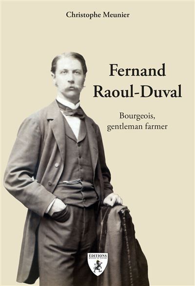 Fernand Raoul-Duval Bourgeois, gentleman farmer