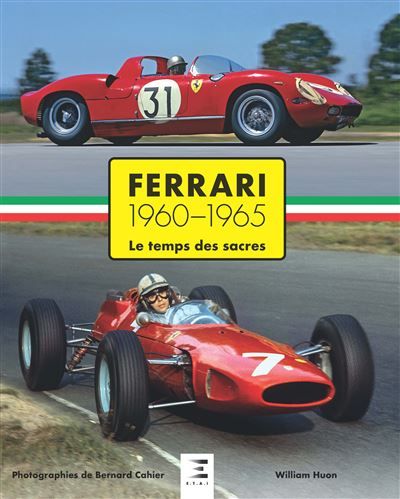 Ferrari 1960 - 1965, le temps des sacres Le temps des sacres