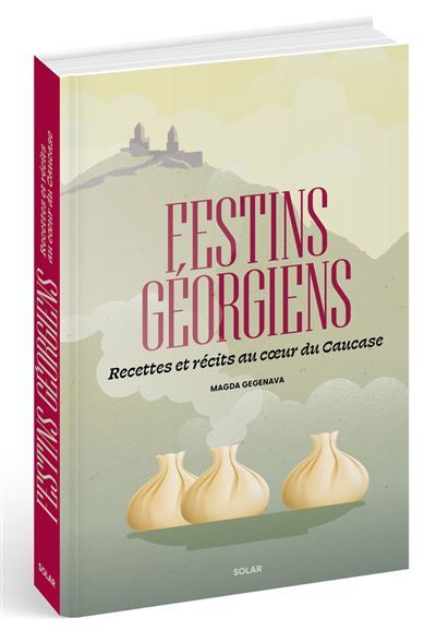 Festins géorgiens - Recettes et récits au coeur du Caucase