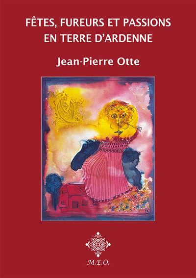 Fêtes, fureurs et passions en terre d'Ardenne
