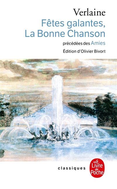 Fêtes galantes, La Bonne Chanson, précédés des Amies Précédés des Amies