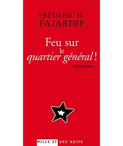 Feu sur le quartier général ! Aphorismes