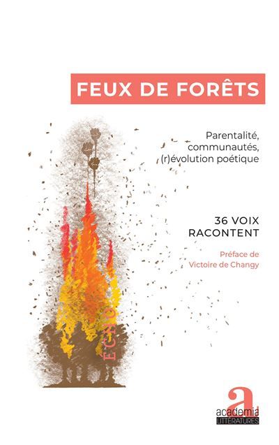 Feux de forêts Parentalité, communautés, (r)évolution poétique
