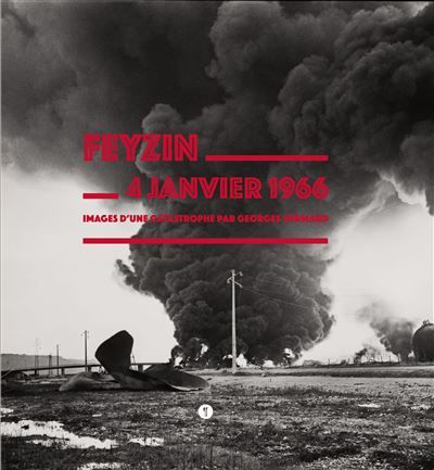 Feyzin 4 janvier 1966. Images d'une catastrophe par Georges Vermard