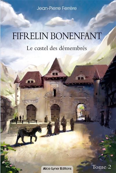Fifrelin Bonenfant, le castel des démembrés (tome 2) Le castel des démembrés