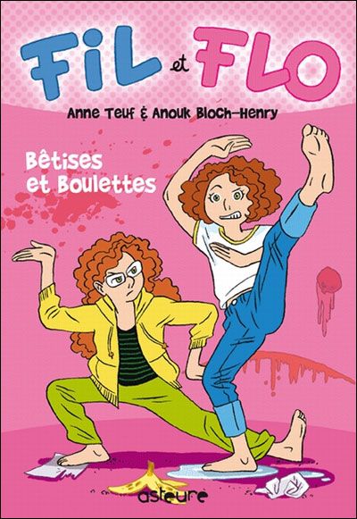 Fil et Flo T. 1 - Bêtises et boulettes