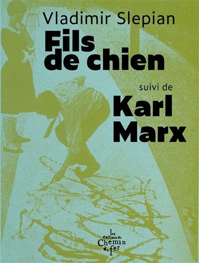 Fils de chien suivi de Karl Marx