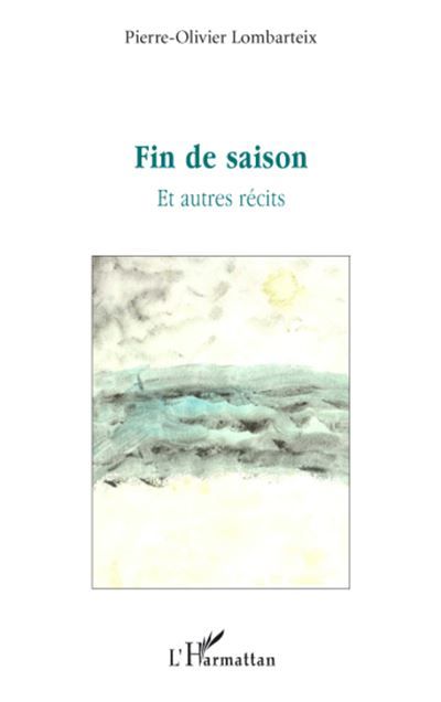 Fin de saison Et autres récits
