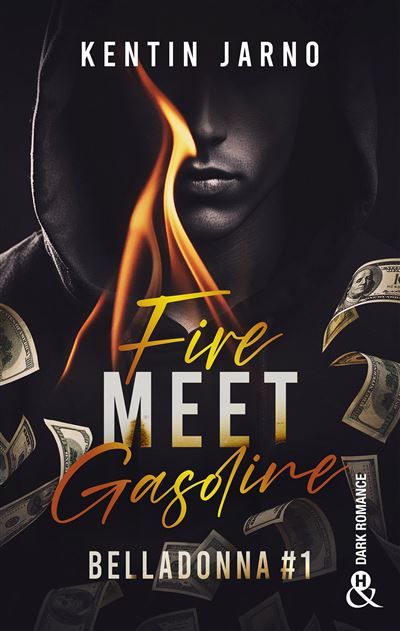 Fire Meet Gasoline - Belladonna # 1 Une dark romance explosive