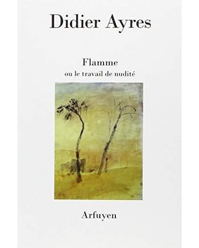 Flamme ou Le travail de nudité