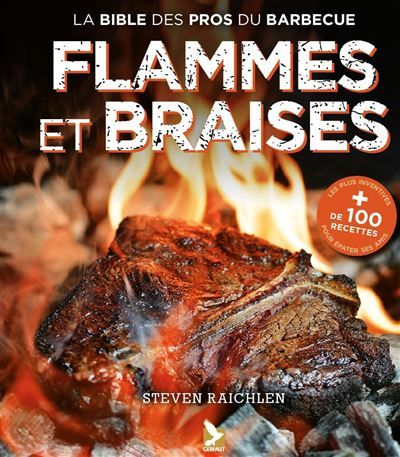 Flammes et braises La bible des pros du barbecue