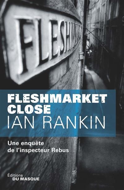 Fleshmarket Close Une enquête de l'inspecteur Rebus