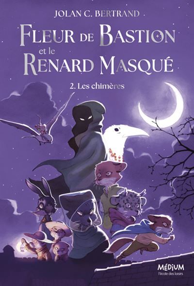 Fleur de Bastion et le Renard Masqué - Tome 2 Les chimères
