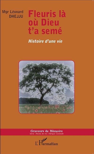 Fleuris là où Dieu t'a semé Histoire d'une vie