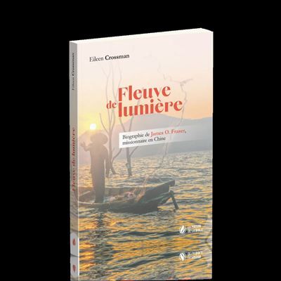 Fleuve de lumière Biographie de James O. Fraser, missionnaire en Chine
