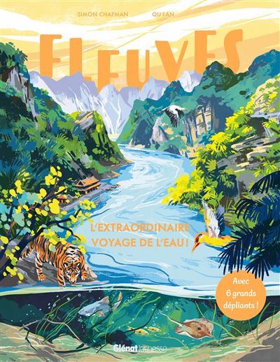 Fleuves L'extraordinaire voyage de l'eau !