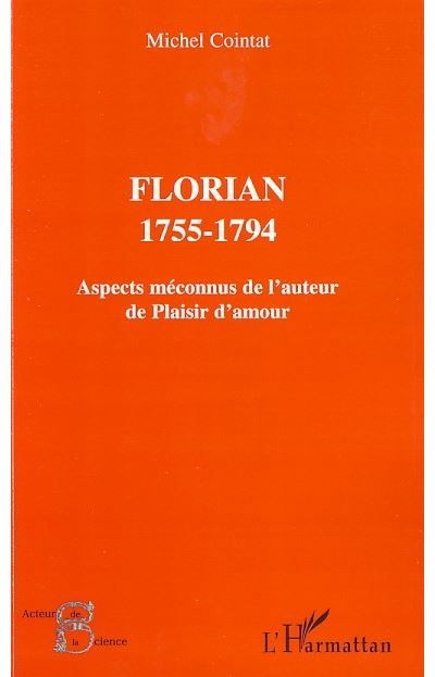 Florian 1755-1794 Aspects méconnus de l'auteur de "Plaisir d'amour"