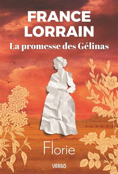 Florie - La saga familiale phénomène au Québec La Promesse des Gélinas, T.3