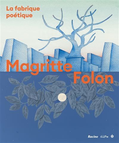 Folon-Magritte La fabrique poétique