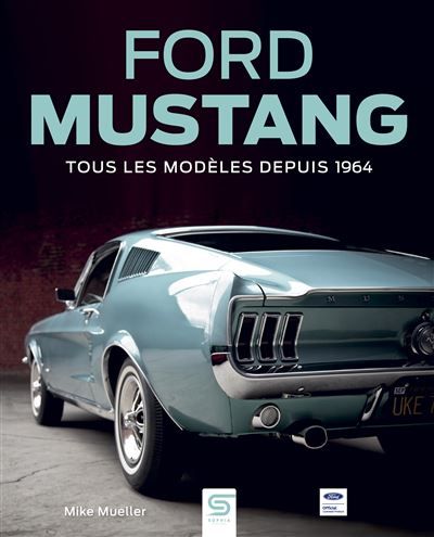 Ford Mustang Tous les modèles depuis 1964