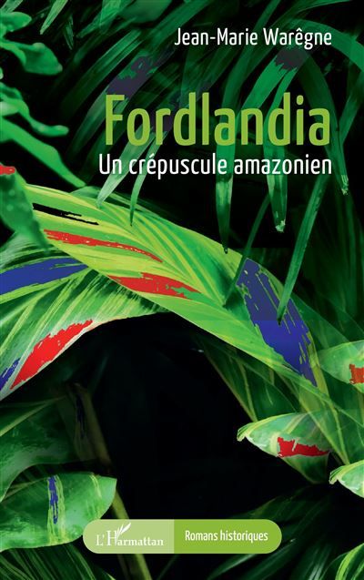 Fordlandia Un crépuscule amazonien