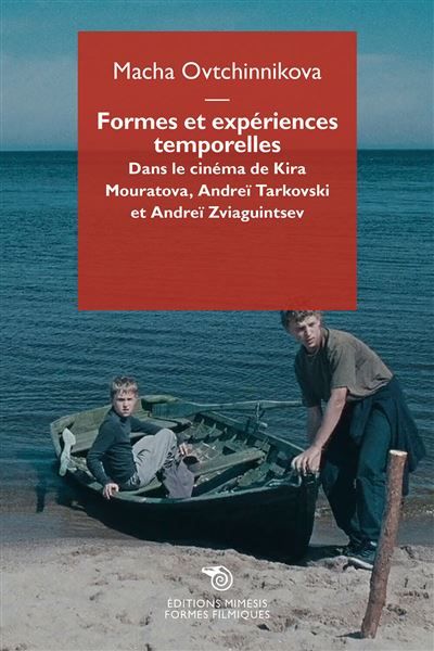 Formes et expériences temporelles Dans les films de Kira Mouratova, Andreï Tarkovski et Andreï Zviaguibtsev