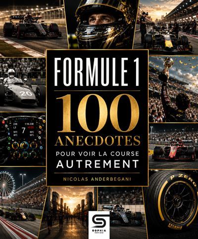 Formule 1 100 anecdotes pour voir la course autrement