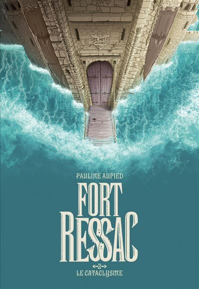 Fort Ressac Le cataclysme