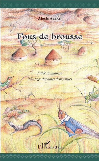 Fous de brousse Fable animalière à l'usage des âmes démocrates