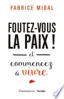 Foutez-vous la paix ! et commencez à vivre