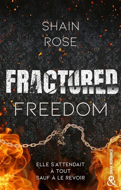Fractured Freedom Après "Broken Vows" , la suite de la série dark romance de Shain Rose !