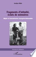 Fragments d’intimité, éclats de mémoires