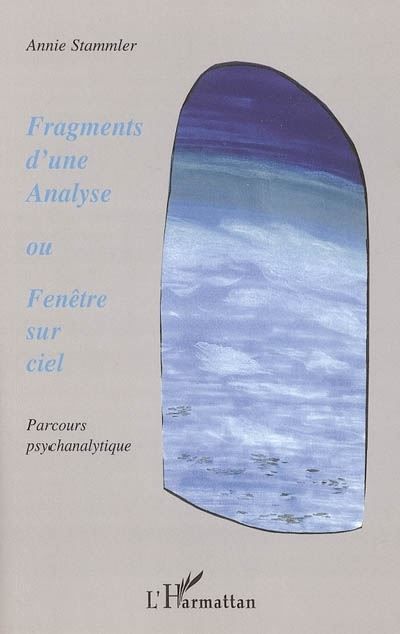 Fragments d'une analyse ou Fenêtre sur ciel Parcours psychanalytique