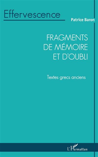 Fragments de mémoire et d'oubli Textes grecs anciens