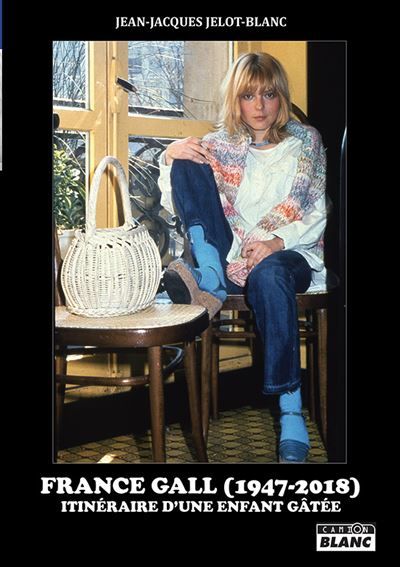 France Gall Itinéraire d'une enfant gâtée