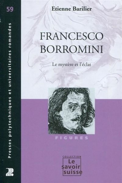 Francesco Borromini Le mystère et l'éclat