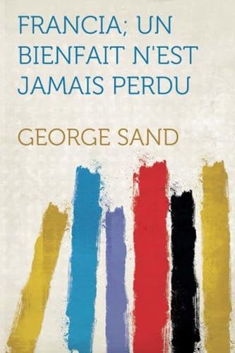 Francia; un Bienfait N'Est Jamais Perdu