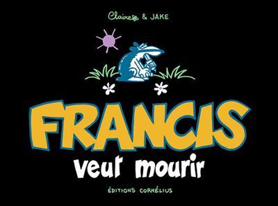 Francis 2 veut mourir - Claire Bouilhac
