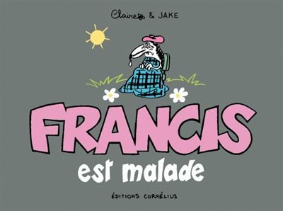 Francis 6 est malade - Claire Bouilhac