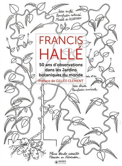 Francis Hallé - Tome 2 50 ans d'observation dans les jardins botaniques dans le monde.