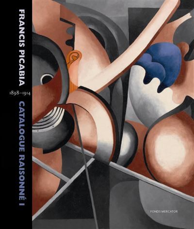 Francis picabia - catalogue raisonne volume i 1898-1914 Catalogue raisonné  (1890-1914)