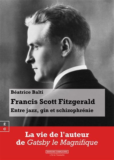 Francis Scott Fitzgerald Entre jazz, gin et schizophrénie