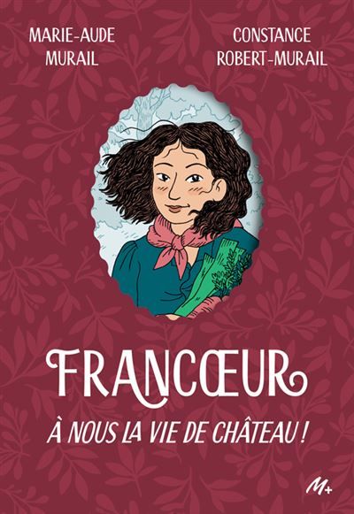 Francoeur - Tome 2 À nous la vie de château !